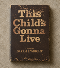 This Child's Gonna Live by Sarah E. Wright (first edition, used)