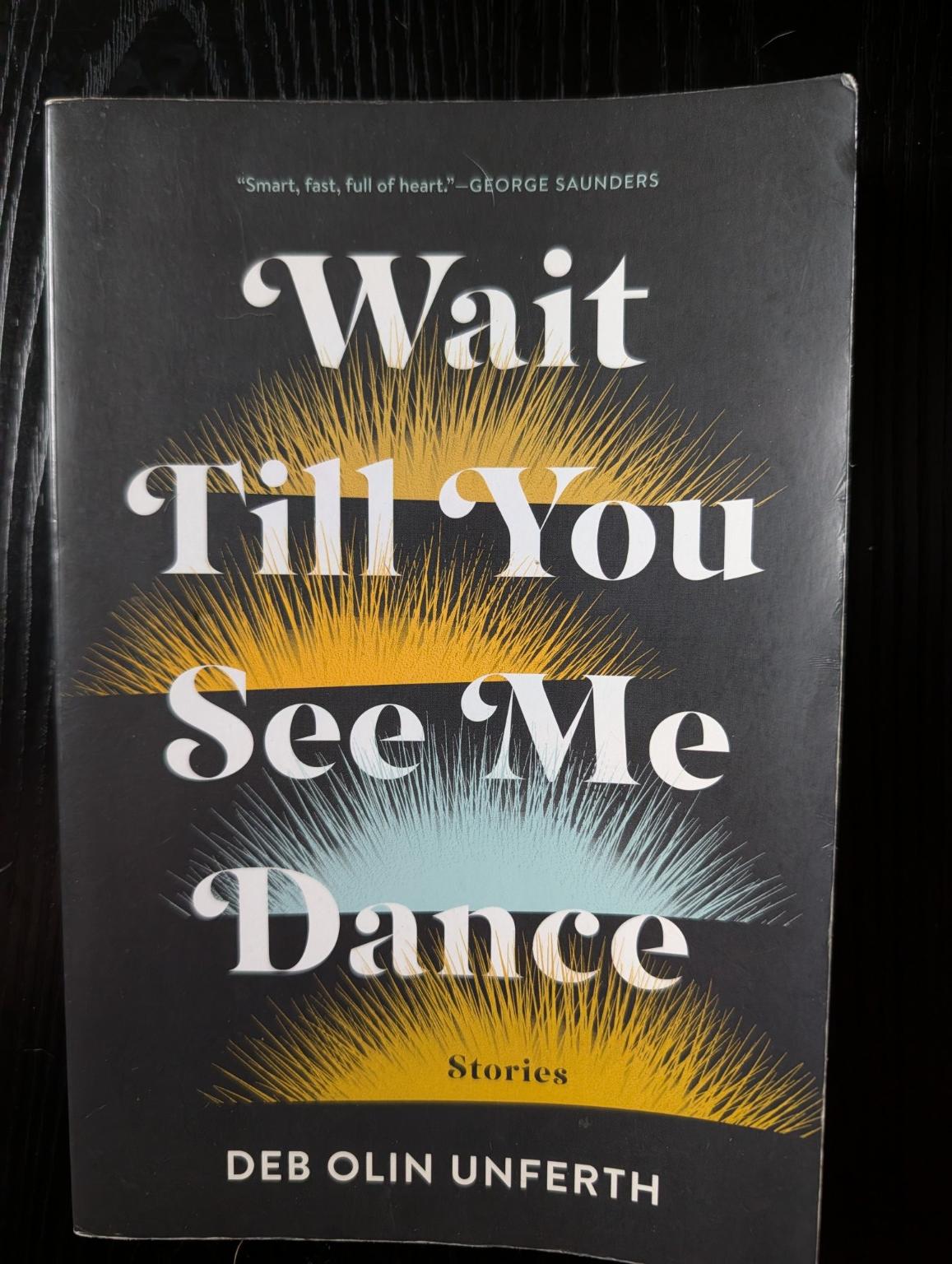 Cover of Wait Till You See Me Dance by Deb Olin Unferth