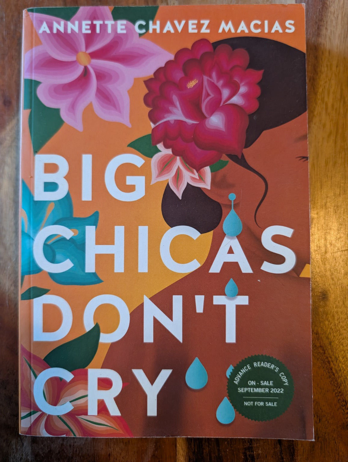 Big Chicas Don't Cry by Annette Chavez Macias — advance reader's copy, not for sale